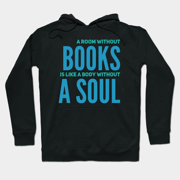 A room without books is like a body without a soul Hoodie by BoogieCreates